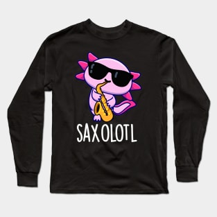 Sax-olotl Funny Saxophone Puns Long Sleeve T-Shirt